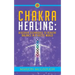 Chakra Healing: Discover Techniques to Achieve Balance in a Hectic World