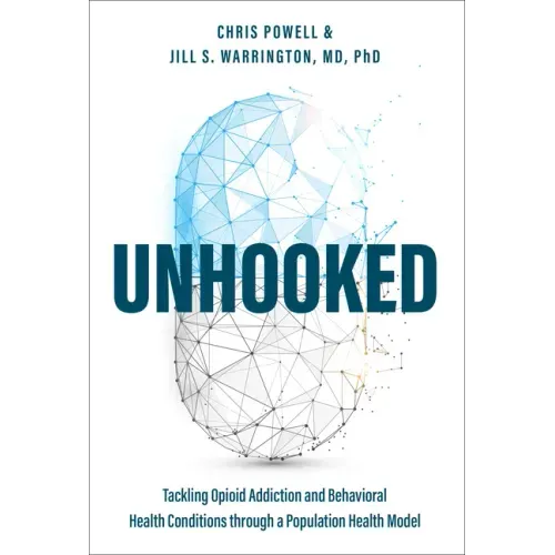 Unhooked: Tackling Opioid Addiction and Behavioral Health Conditions Through a Population Health Model