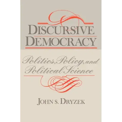 Discursive Democracy: Politics, Policy, and Political Science