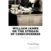 William James on the Stream of Consciousness: All the Evidence