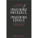 Imagining Unequals, Imagining Equals: Concepts of Equality in History and Law