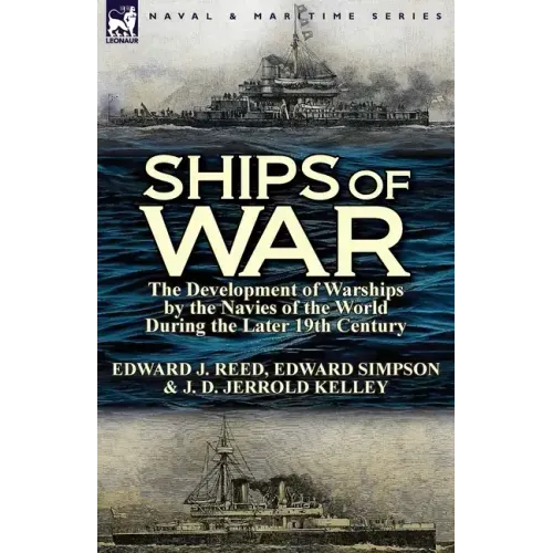 Ships of War: The Development of Warships by the Navies of the World During the Later 19th Century