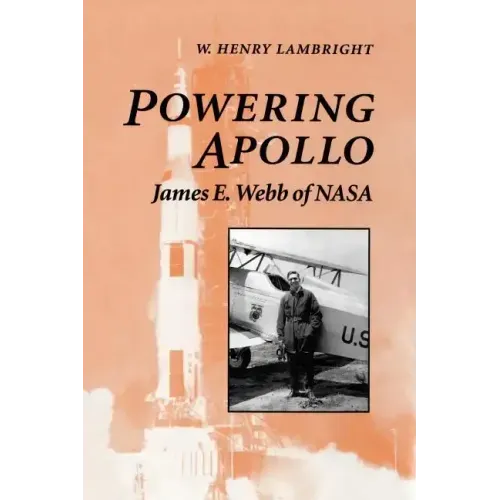 Powering Apollo: James E. Webb of NASA