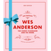 Wes Anderson: The Iconic Filmmaker and His Work