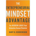 The Entrepreneurial Mindset Advantage: The Hidden Logic That Unleashes Human Potential