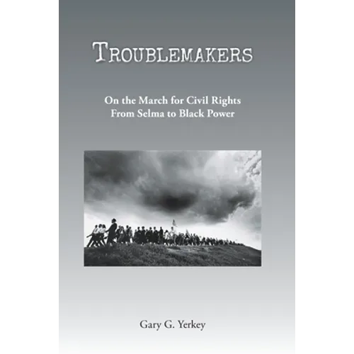 Troublemakers: On the March for Civil Rights From Selma to Black Power