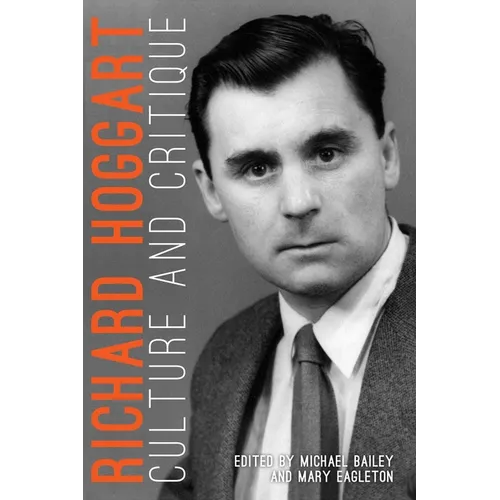 Richard Hoggart: Culture and Critique
