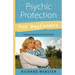 Psychic Protection for Beginners: Creating a Safe Haven for Home & Family