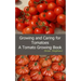 Growing and Caring for Tomatoes: An Essential Tomato Growing Book