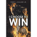 I Choose to Win