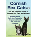 Cornish Rex Cats, The Pet Owner's Guide to Cornish Rex Cats and Kittens Including Buying, Daily Care, Personality, Temperament, Health, Diet, Clubs an