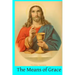 The Means of Grace: A Complete Exposition of the Seven Sacraments, Their Institution, Meaning, Requirements, Ceremonies and Efficacy; of t