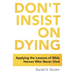 Don't Insist on Dying: Applying the Lessons of Bible Heroes Who Never Died