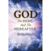 God, The Here, and the Hereafter: The Way to Heaven
