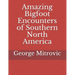 Amazing Bigfoot Encounters of Southern North America