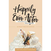 Happily Ever After: Finding Grace in the Messes of Marriage