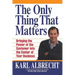 The Only Thing That Matters: Bringing the Power of the Custome Into the Center of Your Business