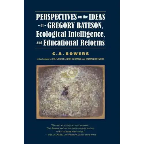 Perspectives on the Ideas of Gregory Bateson, Ecological Intelligence, and Educational Reforms