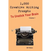 1,000 Creative Writing Prompts to Unstick Your Brain - Volume 1: 1,000 Creative Writing Prompts to End Writer
