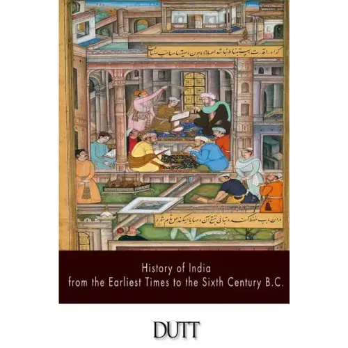 History of India from the Earliest Times to the Sixth Century B.C.