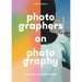Photographers on Photography