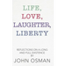 Life, Love, Laughter, Liberty: Reflections on a Long and Full Existence