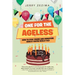 One for the Ageless: How to Stay Young and Immature Even If You're Really Old