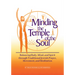 Minding the Temple of the Soul: Balancing Body, Mind & Spirit Through Traditional Jewish Prayer, Movement and Meditation