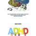 Adhd: How to Promote Better Behavior and Enhance Academic and Social Skills (A Guide for Parents and Teens to Help You Gain Motivation and Confidence)