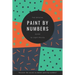 The Official Paint By Numbers Guide: "Master the secrets to Paint By Numbers"