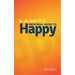 An Accidental Guru: A Universal Guide to Happy in Layman's Terms