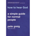 How to Hear God: A Simple Guide for Normal People