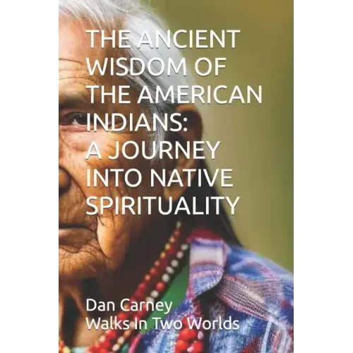 The Ancient Wisdom of the American Indians: A Journey Into Native Spirituality