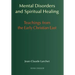 Mental Disorders and Spiritual Healing: Teachings from the Early Christian East