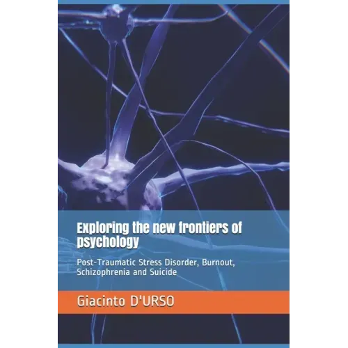 Exploring the new frontiers of psychology: Post-Traumatic Stress Disorder, Burnout, Schizophrenia and Suicide