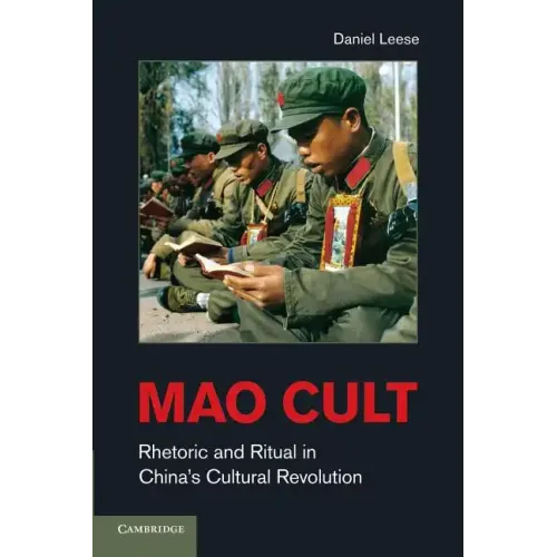 Mao Cult: Rhetoric and Ritual in China's Cultural Revolution