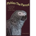 Pickles The Parrot: A Humorous Look At Life With An African Grey