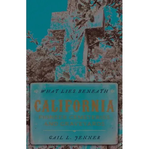 What Lies Beneath: California Pioneer Cemeteries and Graveyards