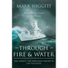 Through Fire and Water: HMS Ardent: The Forgotten Frigate of the Falklands
