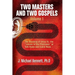 Two Masters and Two Gospels, Volume 1: The Teaching of Jesus Vs. The Leaven of the Pharisees in Talk Radio and Cable News