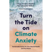 Turn the Tide on Climate Anxiety: Sustainable Action for Your Mental Health and the Planet