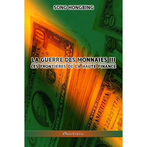 La guerre des monnaies III: Les frontières de la haute finance