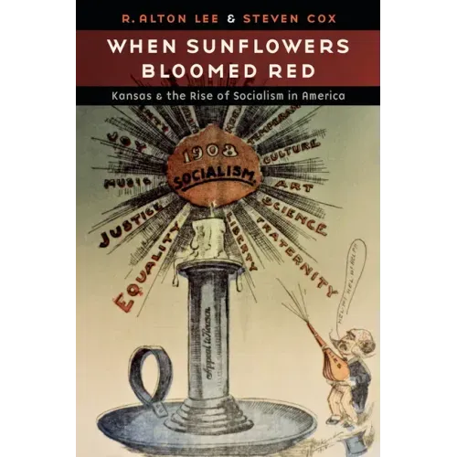 When Sunflowers Bloomed Red: Kansas and the Rise of Socialism in America