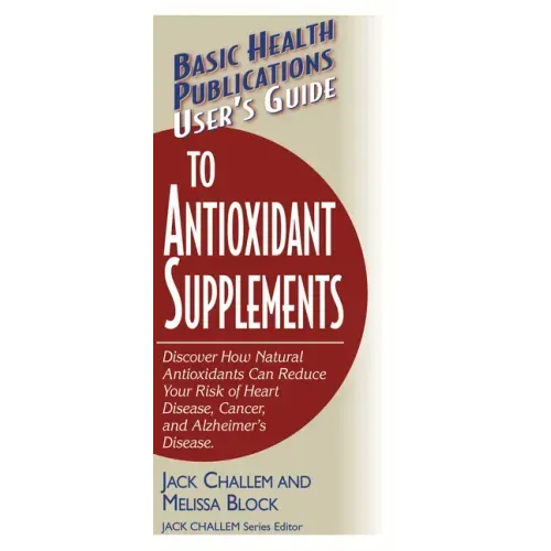 User's Guide to Antioxidant Supplements
