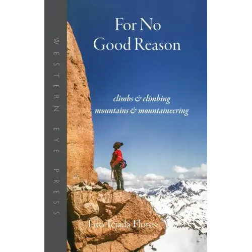 For No Good Reason: Climbs & Climbing, Mountains & Mountaineering
