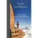 For No Good Reason: Climbs & Climbing, Mountains & Mountaineering