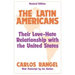 The Latin Americans: Their Love-Hate Relationship with the United States