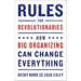 Rules for Revolutionaries: How Big Organizing Can Change Everything