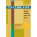 Peacebuilding: Catholic Theology, Ethics, and Praxis