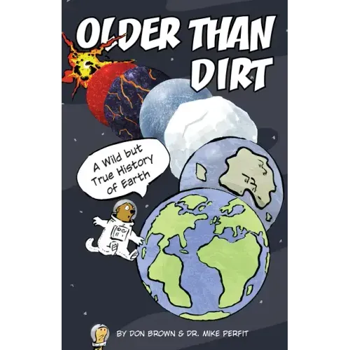 Older Than Dirt: A Wild But True History of Earth
